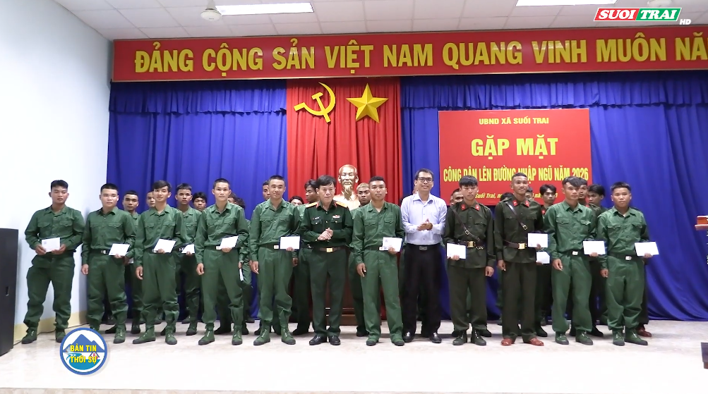 UBND XÃ SUỐI TRAI TỔ CHỨC GẶP MẶT CÔNG DÂN NHẬP NGŨ NĂM 2026